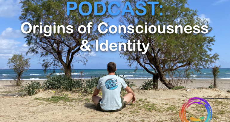 Podcast: Digging into the origins of consciousness and identity with my dad