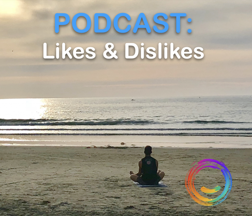 Podcast – How Likes & dislikes effect our life